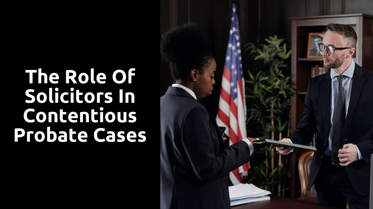 The role of solicitors in contentious probate cases