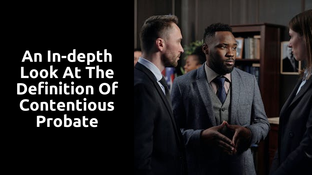 An in-depth look at the definition of contentious probate