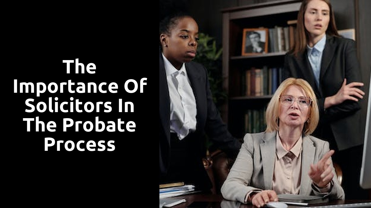 The Importance of Solicitors in the Probate Process
