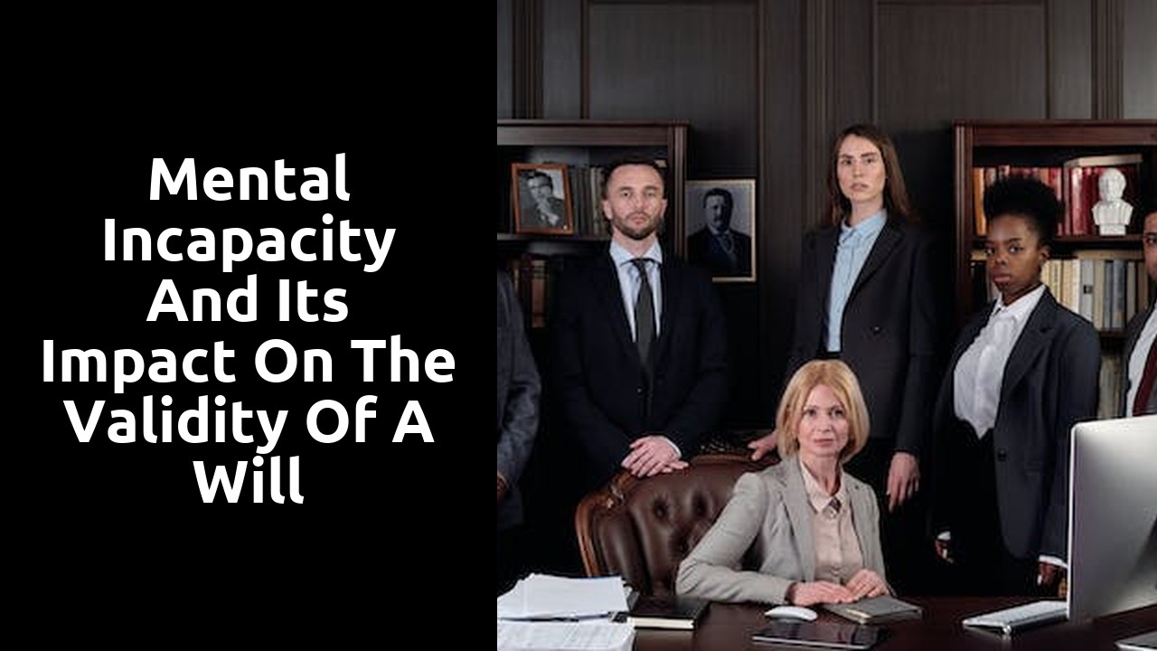 Mental incapacity and its impact on the validity of a will