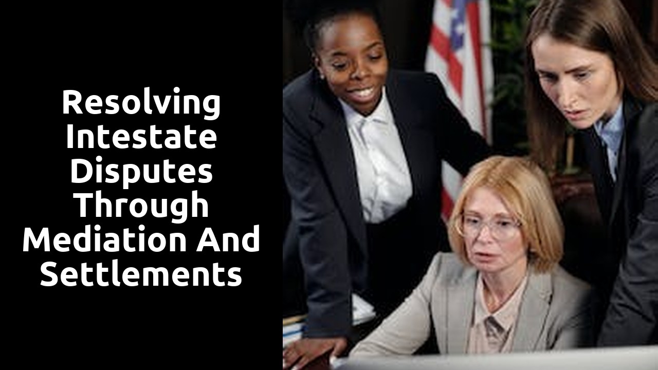 Resolving Intestate Disputes through Mediation and Settlements