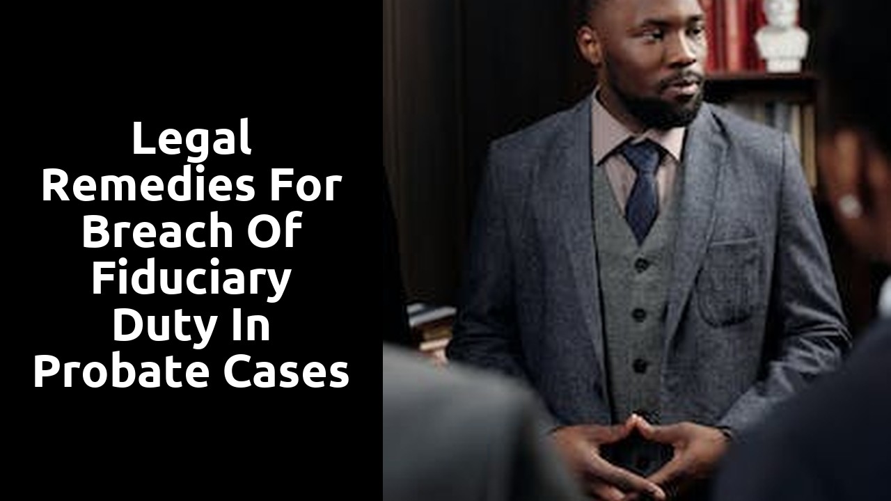 Legal remedies for breach of fiduciary duty in probate cases